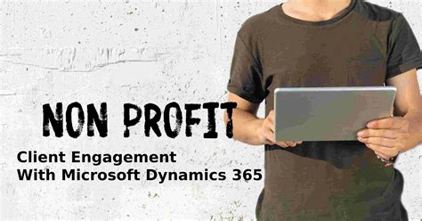 Nonprofits optimize donor engagement with Dynamics 365 .